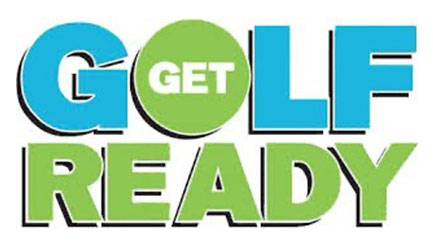 Text graphic with the phrase GET GOLF READY. The word GOLF is in large blue letters, with GET in white inside the O. READY is written in bold green letters below.